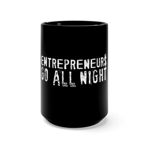 Entrepreneurs Go All Night Black Mug 15oz