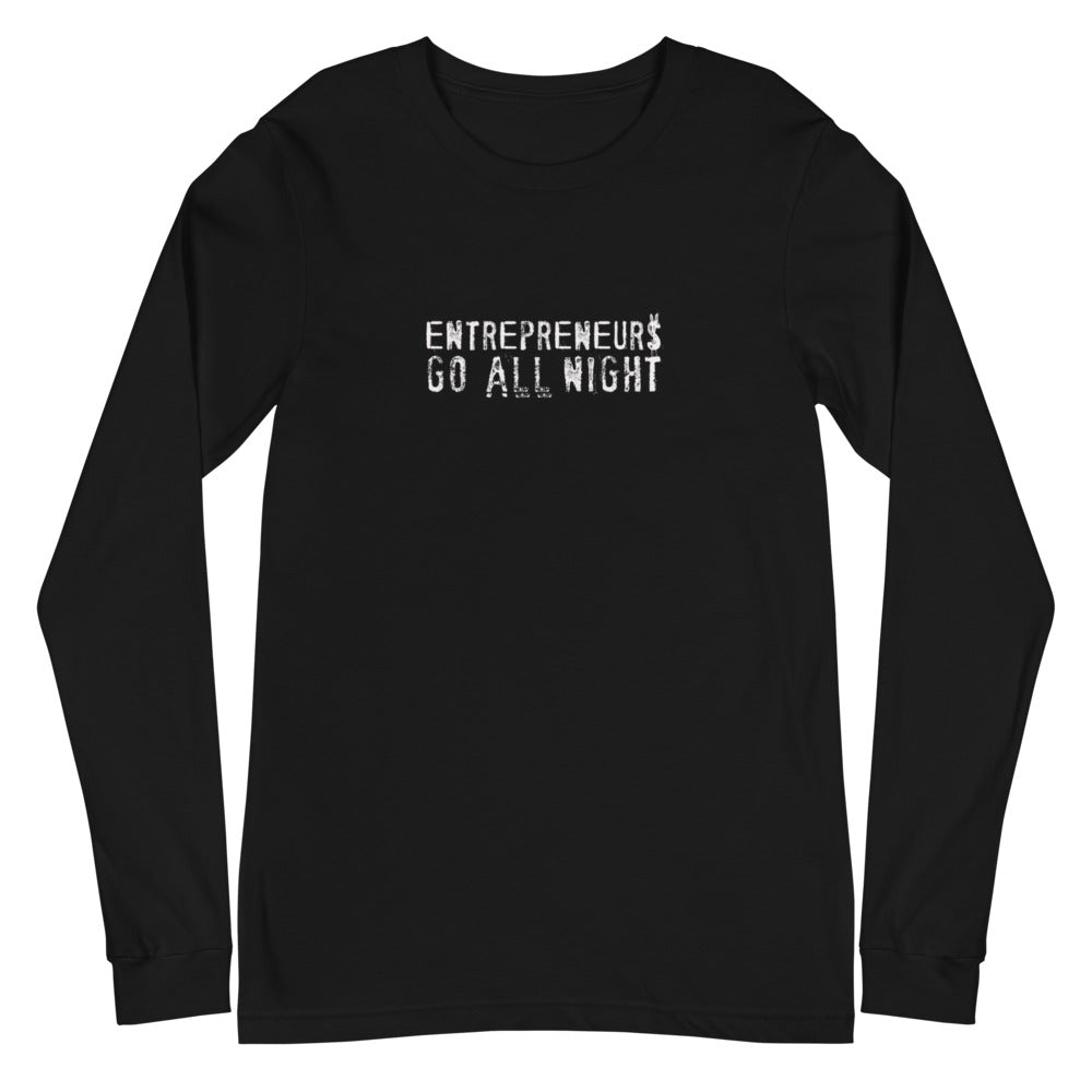 Entrepreneurs Go All Night!  Unisex Long Sleeve Tee