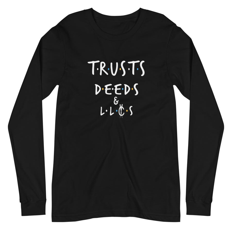 Trusts, Deeds & LLCs Unisex Long Sleeve Tee