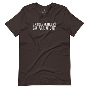 Entrepreneurs Go All Night Unisex T-Shirt