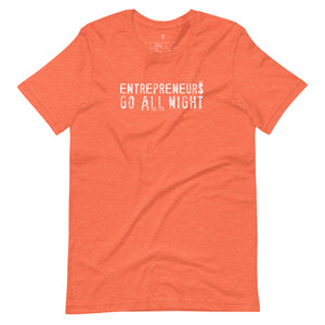 Entrepreneurs Go All Night Unisex T-Shirt