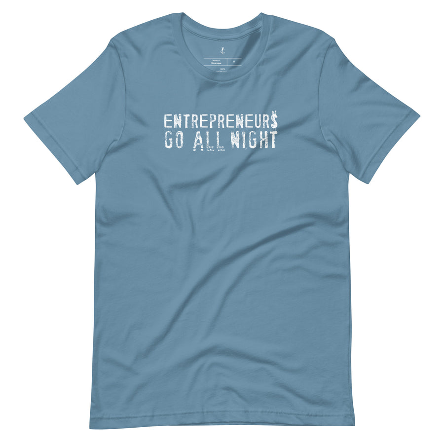 Entrepreneurs Go All Night Unisex T-Shirt